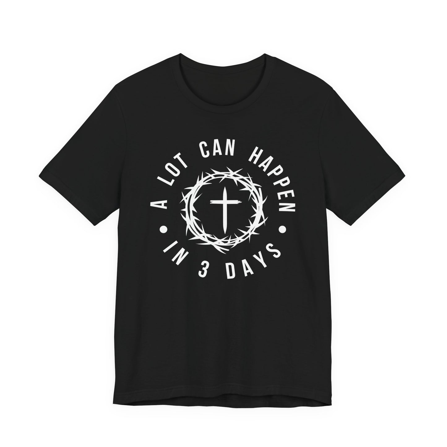 A lot can happen in three days Short Sleeve Tee
