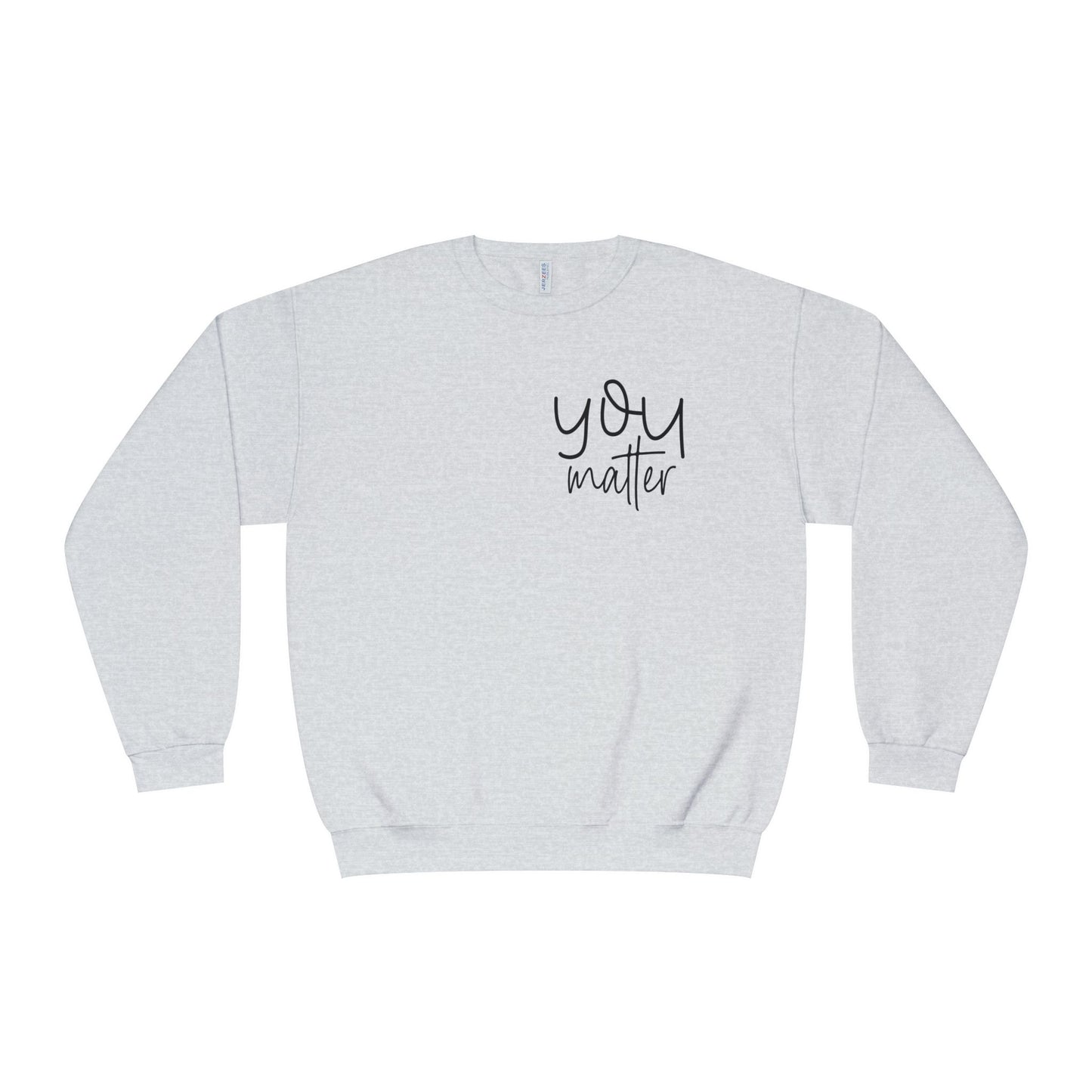 you matter, motivational Crewneck Sweatshirt
