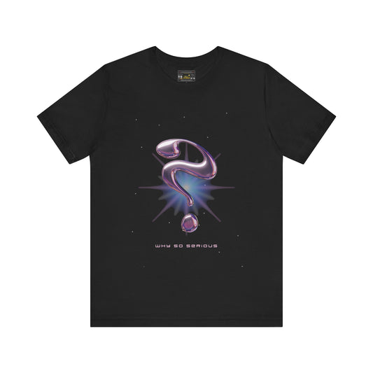 Why So Serious Unisex Jersey Short Sleeve Tee