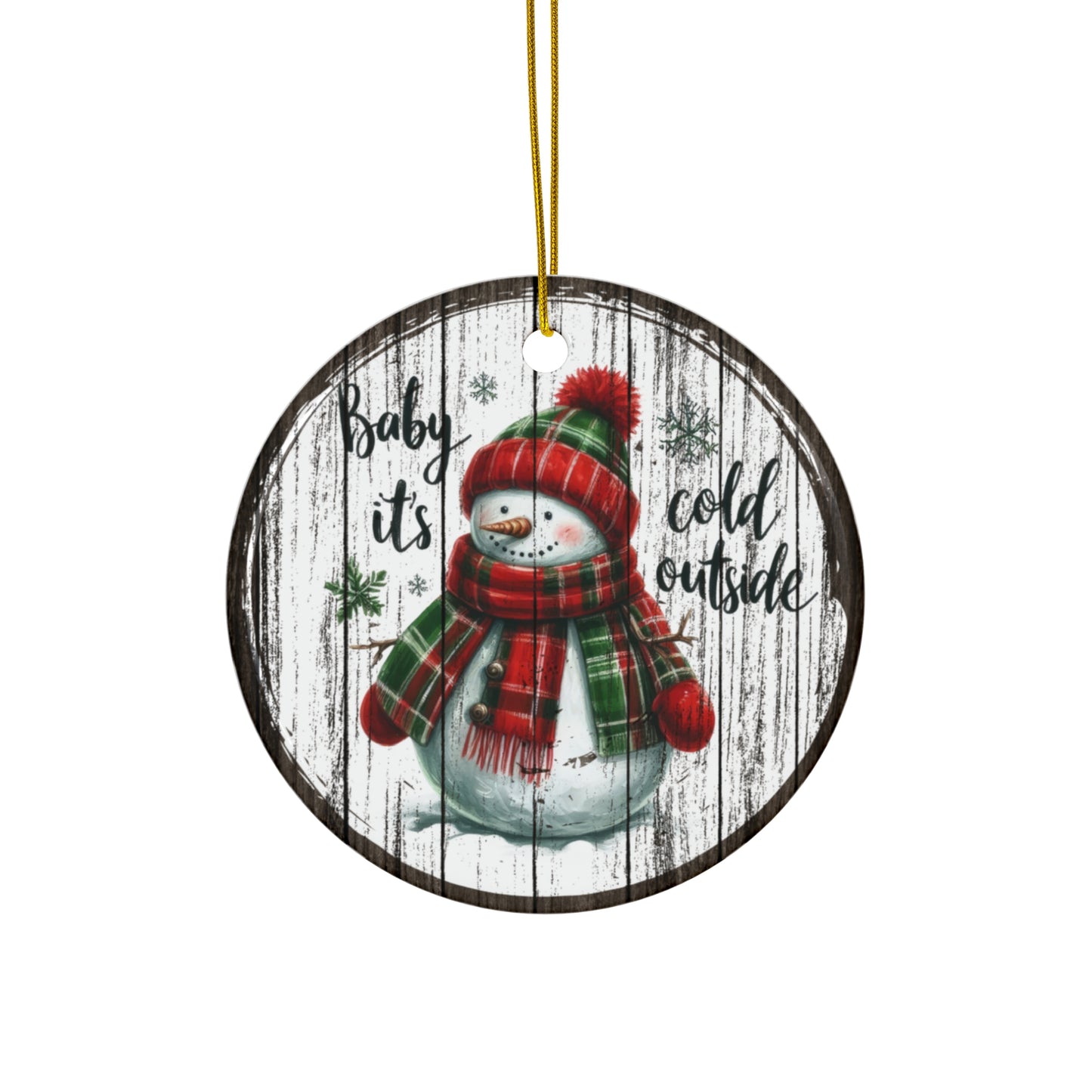 Ceramic Ornament: Baby its cold outside!