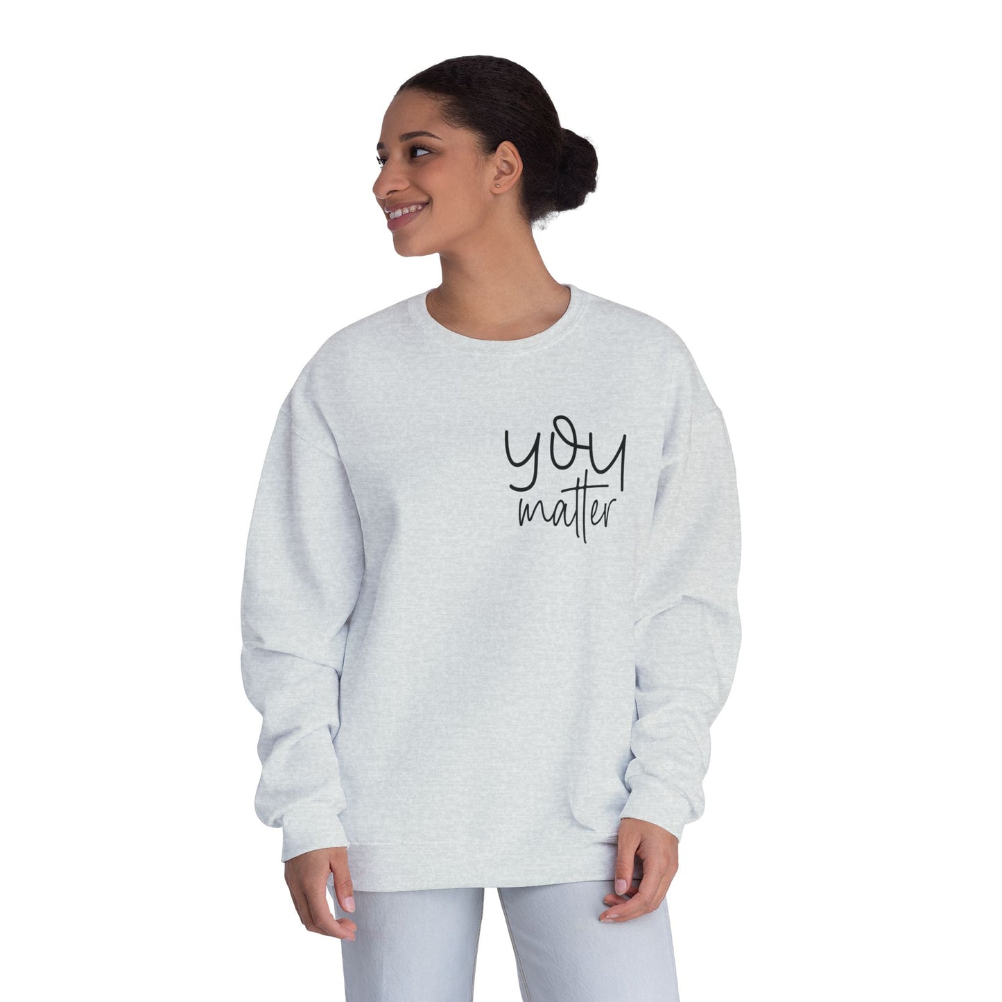 you matter, motivational Crewneck Sweatshirt