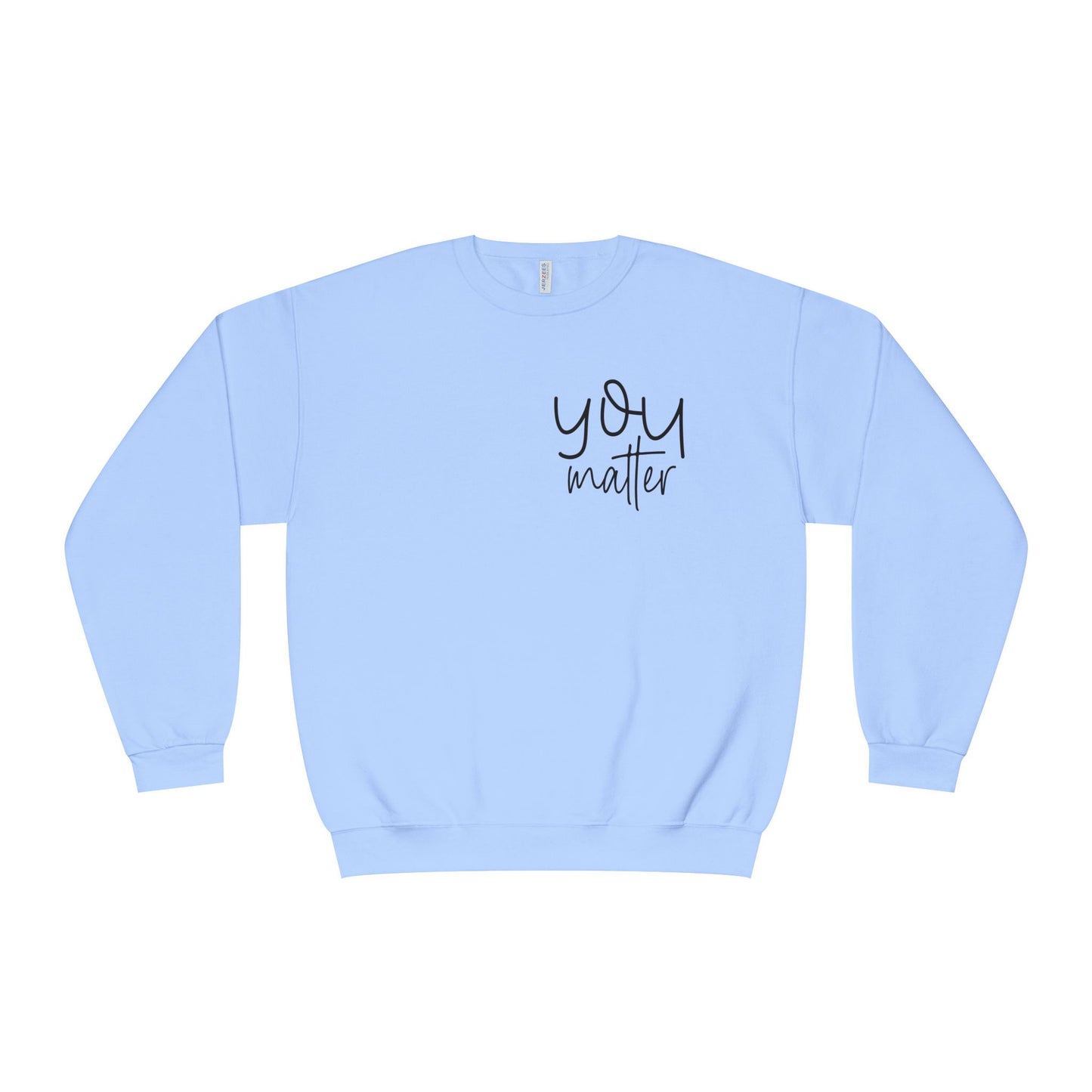 you matter, motivational Crewneck Sweatshirt