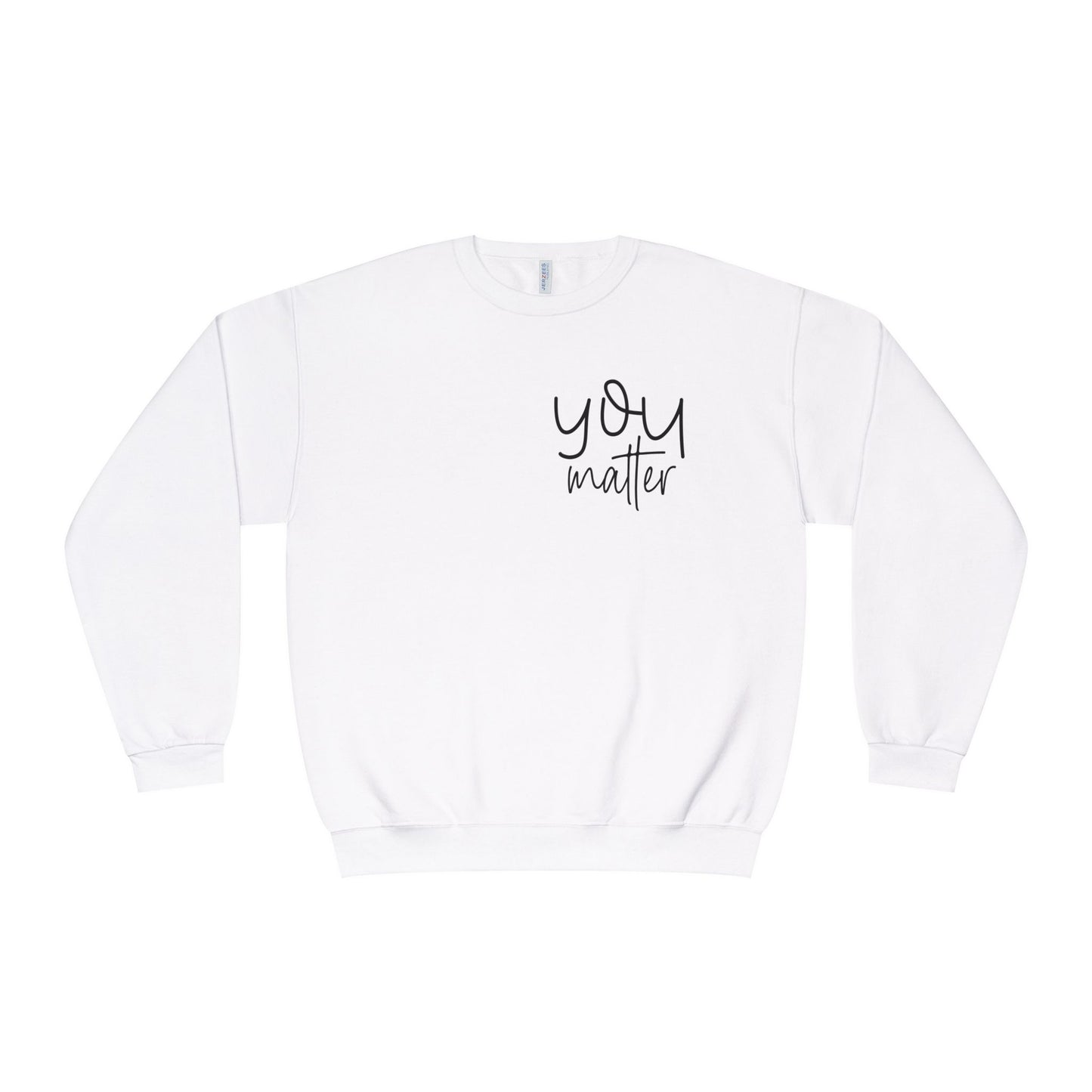 you matter, motivational Crewneck Sweatshirt