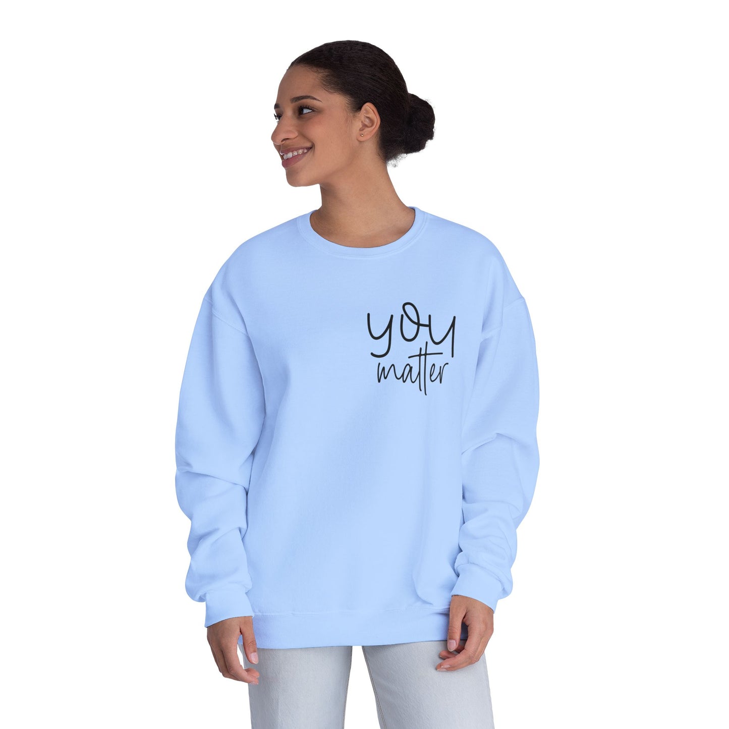 you matter, motivational Crewneck Sweatshirt
