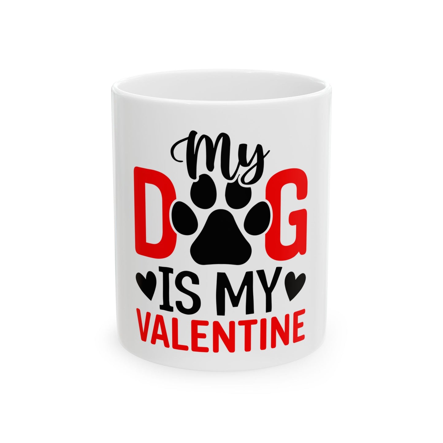 My Dog is My Valentine Ceramic Mug 11oz