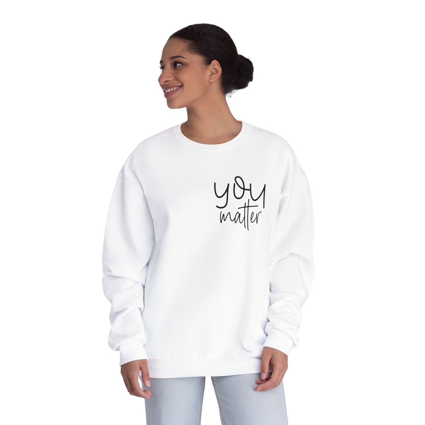 you matter, motivational Crewneck Sweatshirt